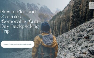 How to Plan and Execute a Memorable Multi-Day Backpacking Trip