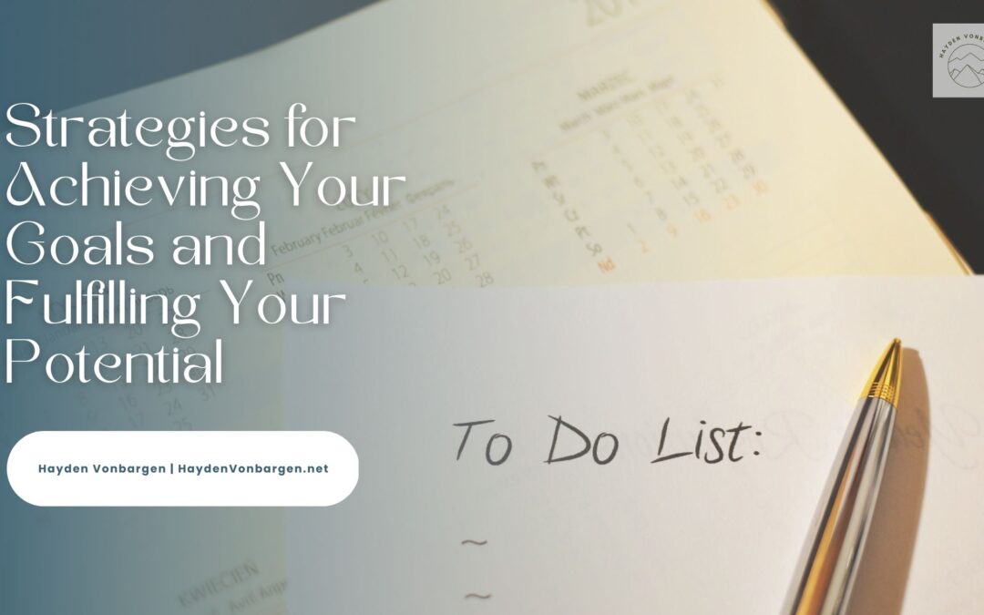 Strategies for Achieving Your Goals and Fulfilling Your Potential
