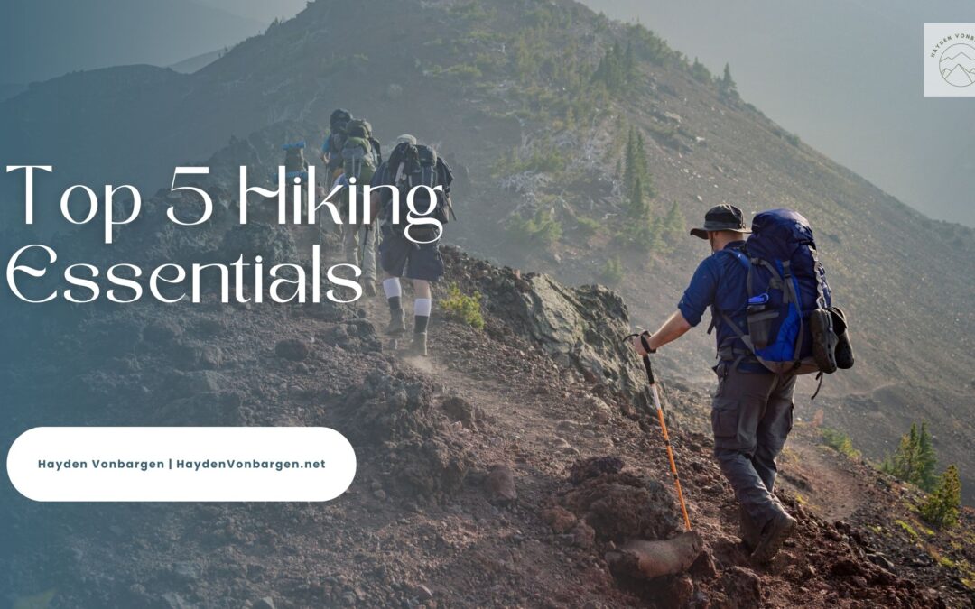 Top 5 Hiking Essentials